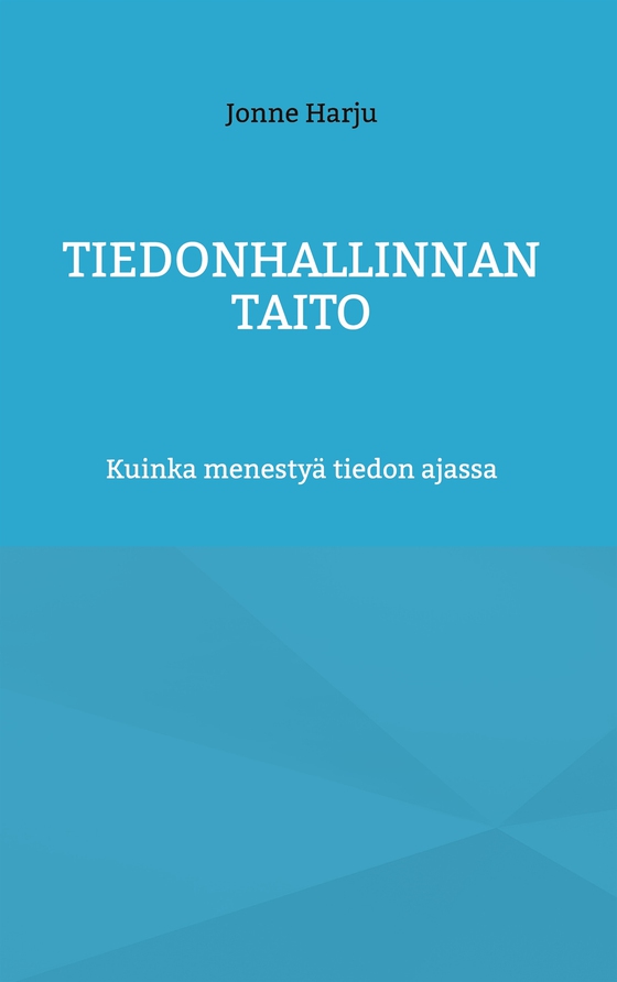 TIEDONHALLINNAN TAITO: Kuinka menestyä tiedon ajassa