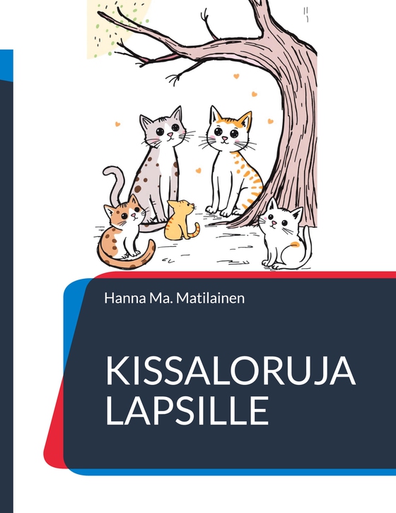 Kissaloruja lapsille: Kissoista (e-bok) av Hanna Ma. Matilainen