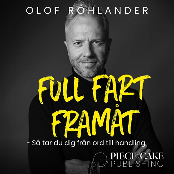 Full fart framåt : så går du från ord till handling (ljudbok) av Olof Röhlander