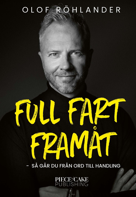 Full fart framåt : så går du från ord till handling