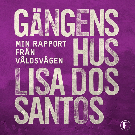 Gängens hus : min rapport från våldsvågen (ljudbok) av Lisa dos Santos