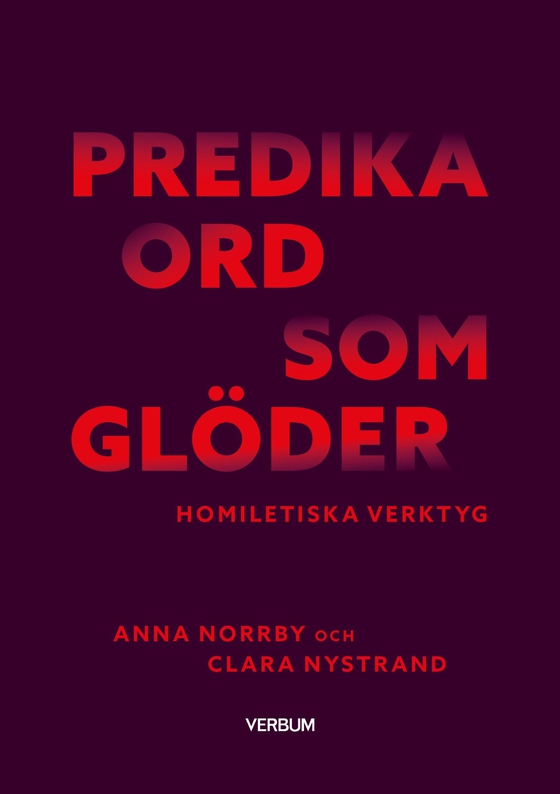 Predika ord som glöder : Homiletiska verktyg