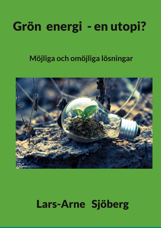 Grön energi - en utopi?: Möjliga och omöjliga lösningar