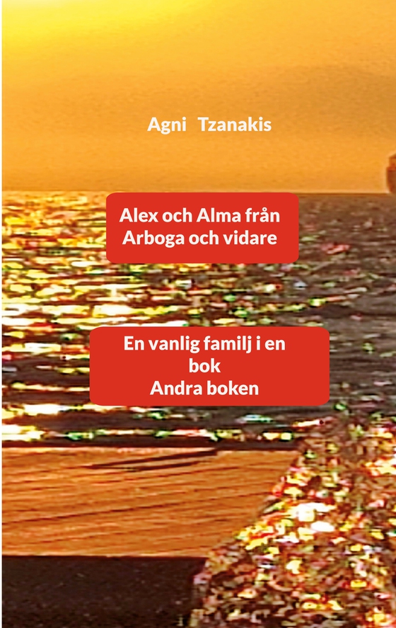 Alex och Alma från Arboga och vidare: En vanlig familj i en bok Andra boken