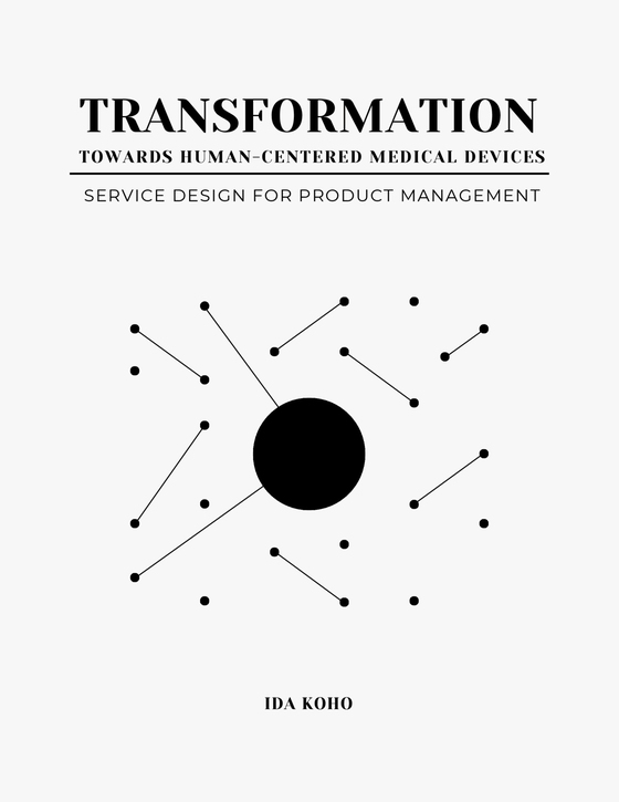Transformation Towards Human-Centered Medical Devices: Service Design for Product Management