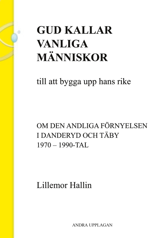 Gud kallar vanliga människor till att bygga upp hans rike: Om den andliga förnyelsen i Danderyd och Täby 1970 - 1990-tal