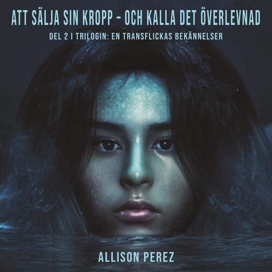 Att sälja sin kropp och kalla det överlevnad (ljudbok) av Allison Perez