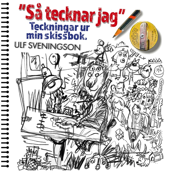 "Så tecknar jag" Teckningar ur mitt ritblock: "My World in Pictures" Sheets ripped from my sketchbook