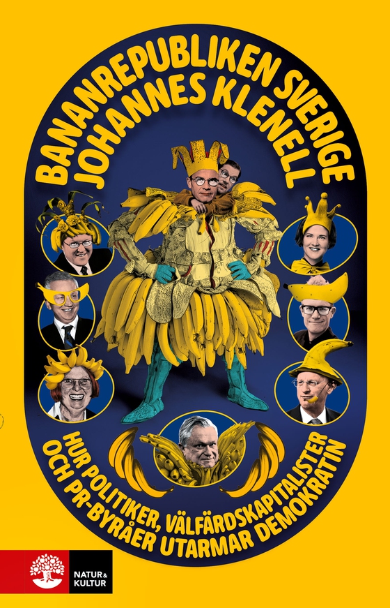 Bananrepubliken Sverige : hur politiker, välfärdskapitalister och pr-byråer utarmar demokratin (e-bok) av Johannes Klenell