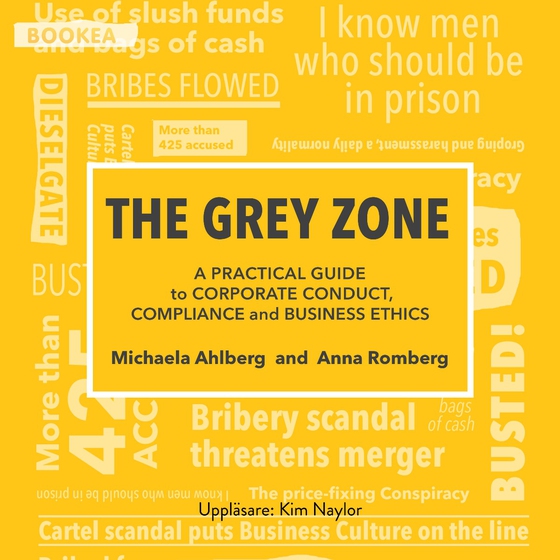 The grey zone : a practical guide to corporate conduct, compliance and business ethics (ljudbok) av Michaela Ahlberg