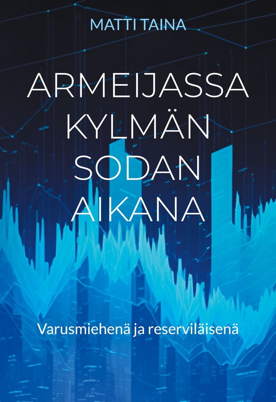 Armeijassa kylmän sodan aikana: Varusmiehenä ja reserviläisenä