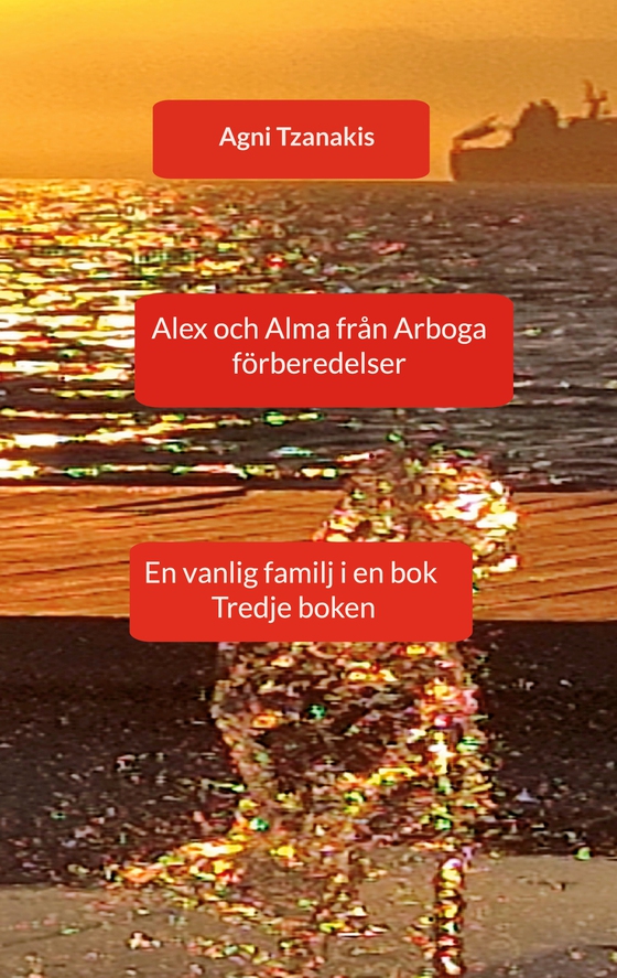 Alex och Alma från Arboga: En vanlig familj i en bok Tredje boken