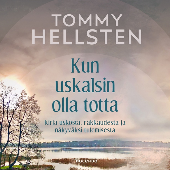 Kun uskalsin olla totta (ljudbok) av Tommy Hellsten