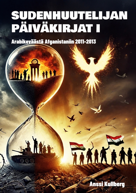 Sudenhuutelijan päiväkirjat I: Arabikeväästä Afganistaniin 2011-2013