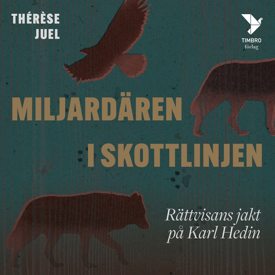 Miljardären i skottlinjen : Rättvisans jakt på Karl Hedin (ljudbok) av Thérèse Juel