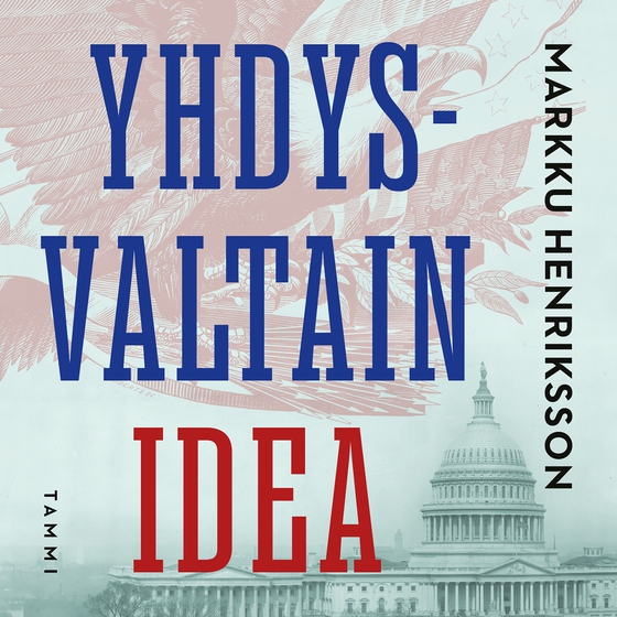 Yhdysvaltain idea (ljudbok) av Markku Henriksson