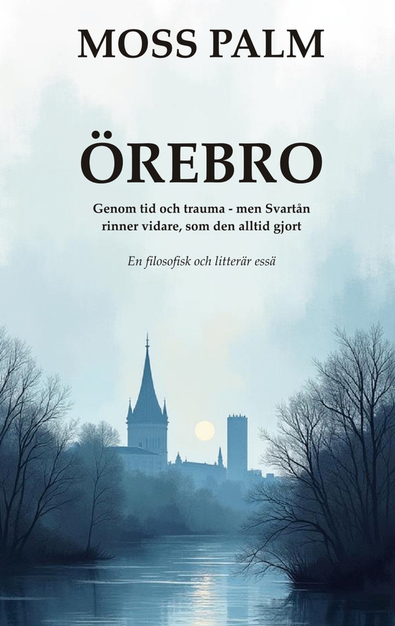 ÖREBRO: Genom tid och trauma, men Svartån rinner vidare som den alltid gjort