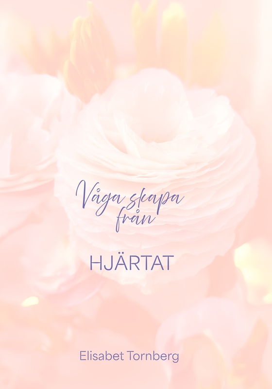 Våga skapa från hjärtat (e-bok) av Elisabet Tornberg
