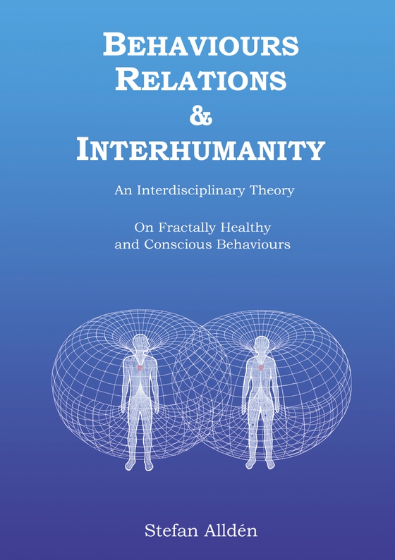 Behaviours Relations and Interhumanity: An Interdisciplinary Theory on Fractally Healthy and Conscious Behaviours