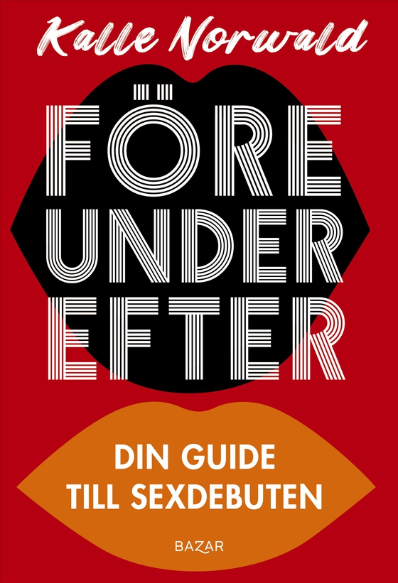 Före under efter : Din guide till sexdebuten (e-bok) av Kalle Norwald
