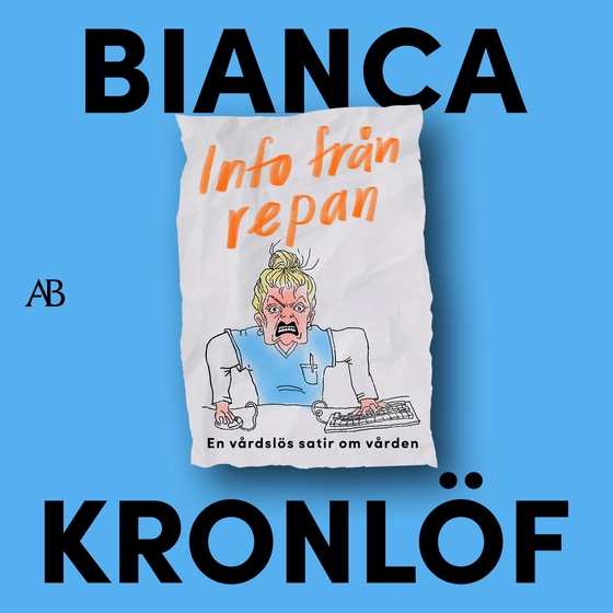 Info från repan : En vårdslös satir om vården (ljudbok) av Bianca Kronlöf