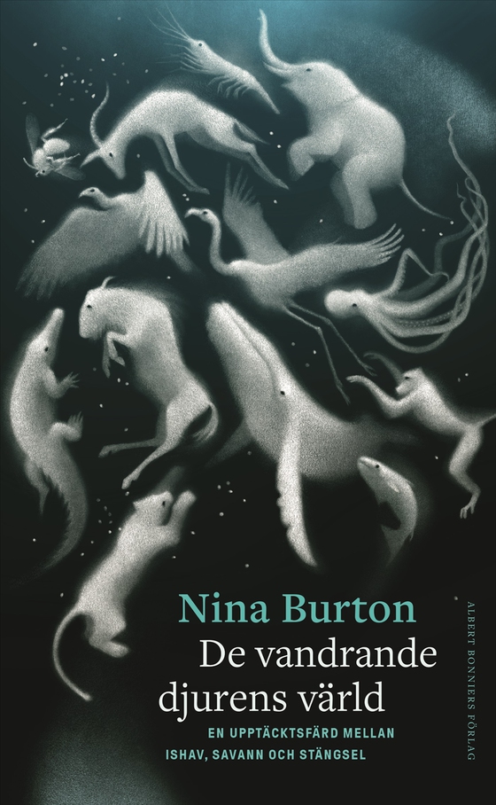 De vandrande djurens värld : en upptäcktsfärd mellan ishav, savann och stängsel