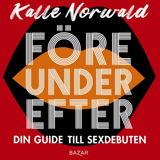 Före under efter : Din guide till sexdebuten