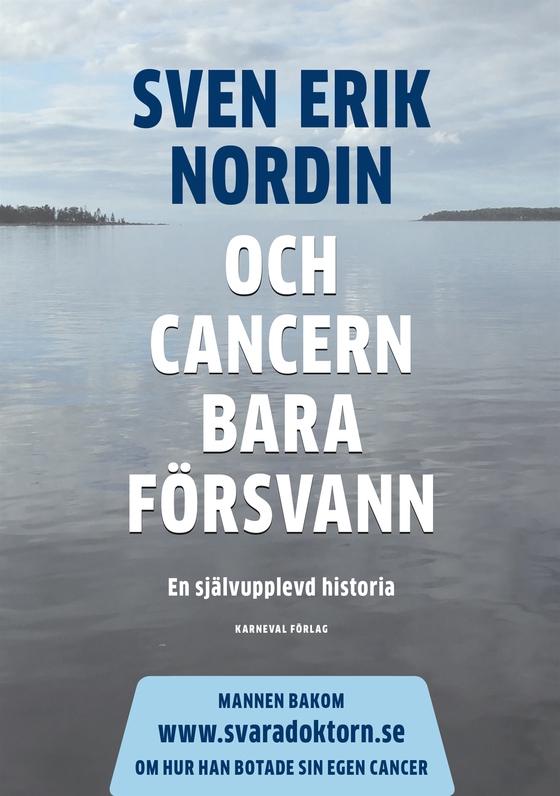 Och cancern bara försvann : En självupplevd historia