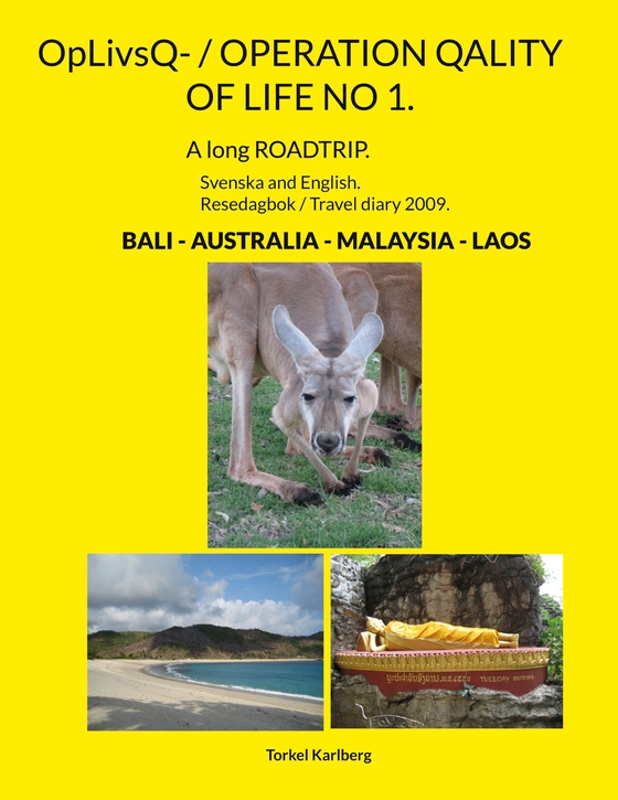 OpLivsQ- / OPERATION QALITY OF LIFE NO 1.: A long ROADTRIP. BALI + AUSTRALIA + MALAYSIA + LAOS.