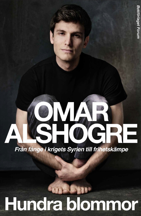 Hundra blommor : från fånge i krigets Syrien till frihetskämpe (e-bok) av Omar Alshogre