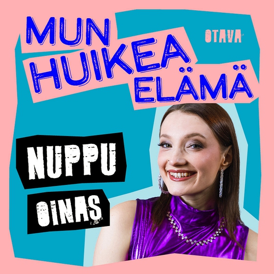 Mun huikea elämä - Nuppu Oinas
