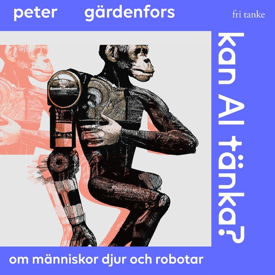 Kan AI tänka? Om människor, djur och robotar