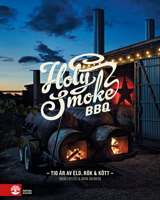 Holy Smoke BBQ : Tio år av eld, rök & kött (e-bok) av Johan Åkerberg