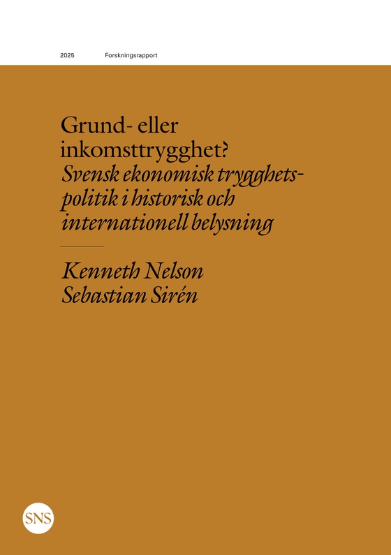 Grund- eller inkomsttrygghet?: Svensk ekonomisk trygghetspolitik i historisk och internationell belysning