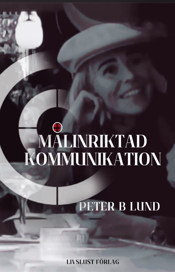 Målinriktad kommunikation: samtalsteknik retorik och praktik