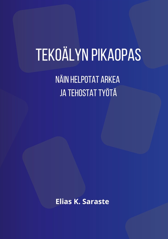 Tekoälyn pikaopas: Näin helpotat arkea ja tehostat työtä