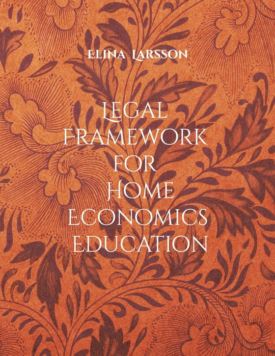 Legal Framework for Home Economics Education: Foundations for High-Quality Teaching and Learning (e-bok) av Elina Larsson