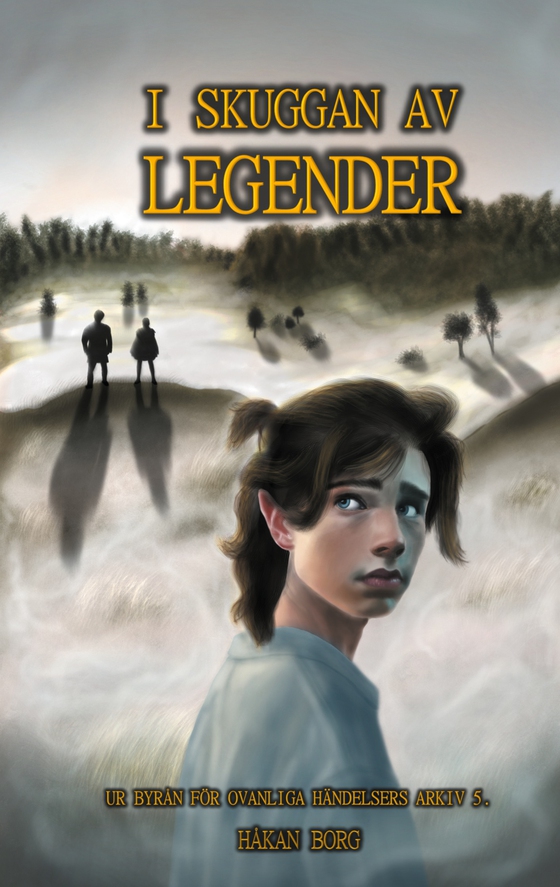 I skuggan av legender: Ur byrån för ovanliga händelsers arkiv 5