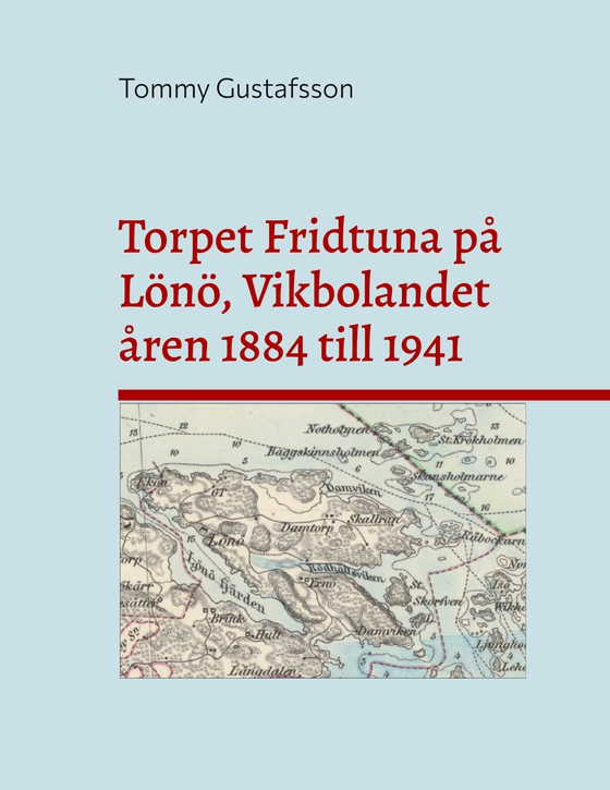 Torpet Fridtuna på Lönö, Vikbolandet åren 1884 till 1941: Att vara torpare på Vikbolandet, Östegötland