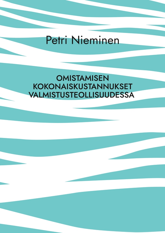Omistamisen kokonaiskustannukset valmistusteollisuudessa: Perusteet ja enemmän