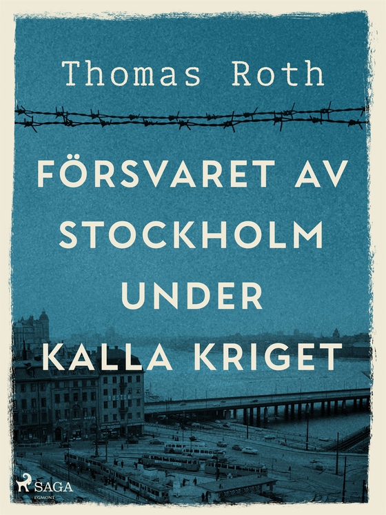 Försvaret av Stockholm under kalla kriget (e-bok) av Thomas Roth