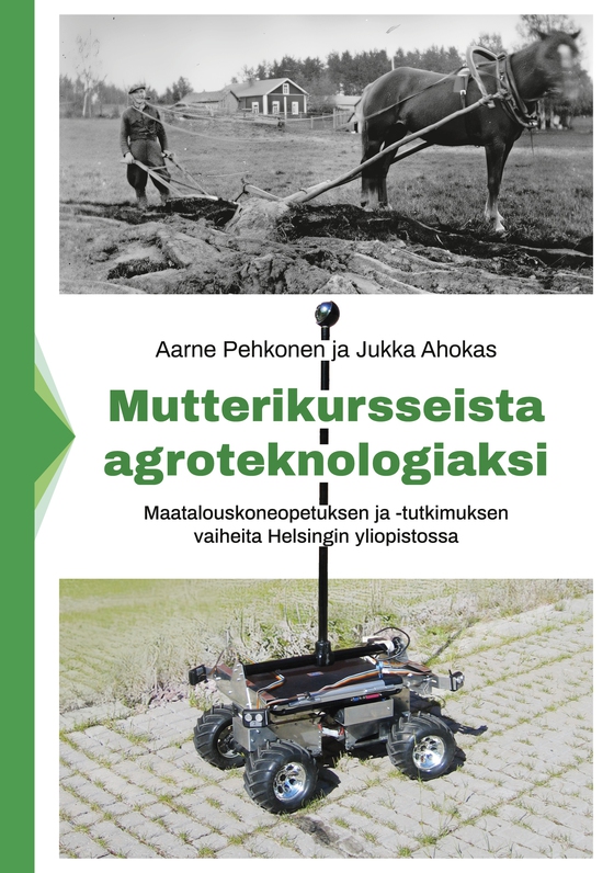 Mutterikursseista agroteknologiaksi: Maatalouskoneopetuksen ja -tutkimuksen vaiheita Helsingin yliopistossa