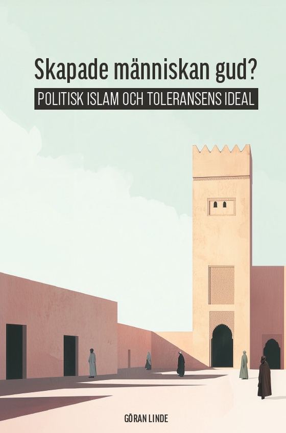 Skapade människan gud? : politisk Islam och toleransens ideal