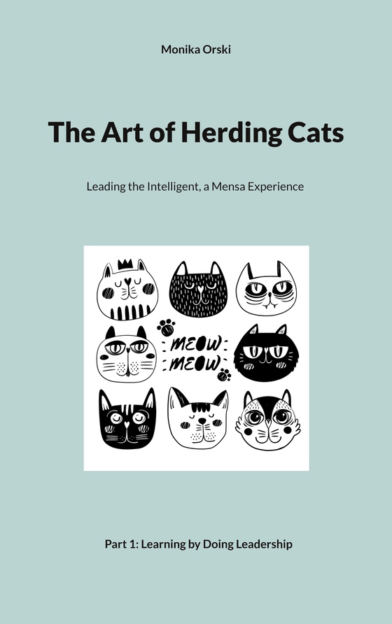 The Art of Herding Cats: 1. Learning by Doing Leadership