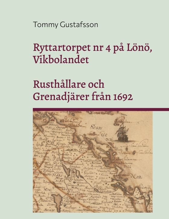 Ryttartorpet nr 4 på Lönö, Vikbolandet: Rusthållare och Grenadjärer från 1692