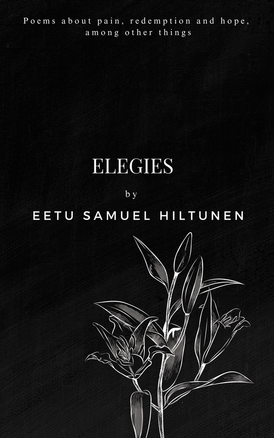 Elegies: Poems about pain, redemption and hope, among other things
