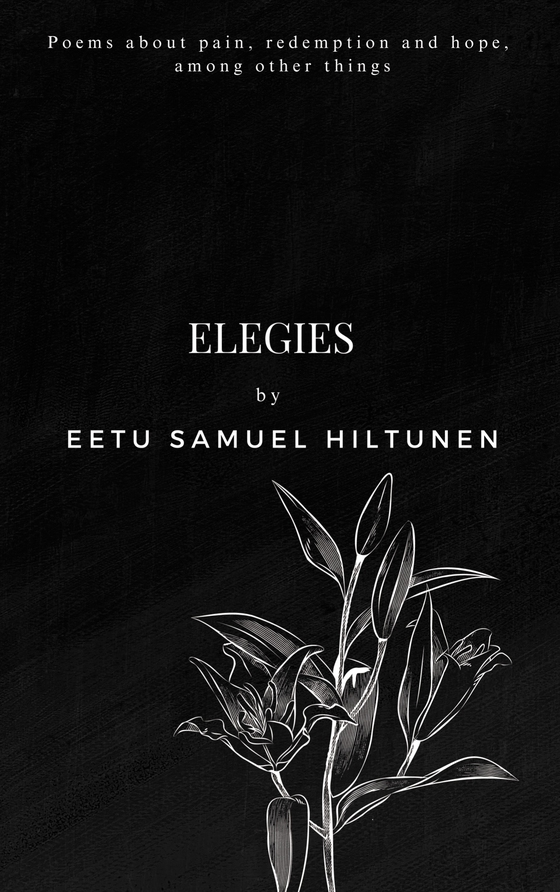 Elegies: Poems about pain, redemption and hope, among other things