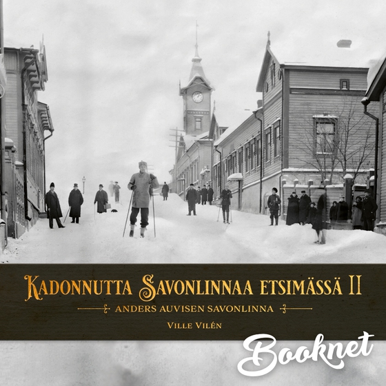 Kadonnutta Savonlinnaa etsimässä osa 2