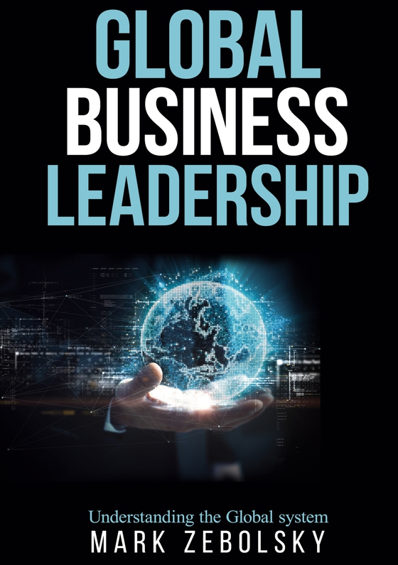 Global Business Leadership: Understanding the Global system