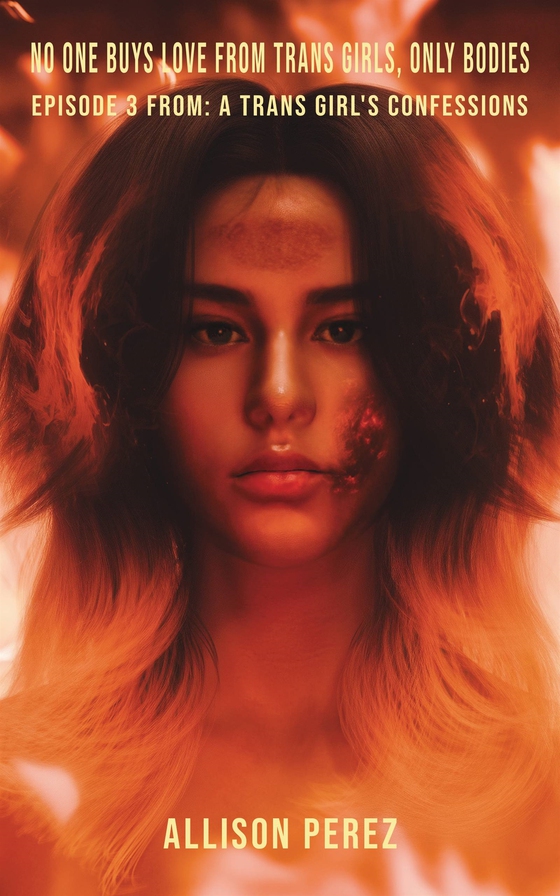 No One Buys Love from Trans Girls, Only Bodies